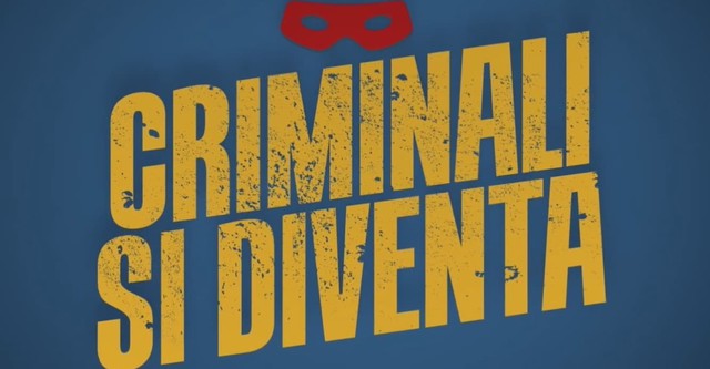 Criminali si diventa