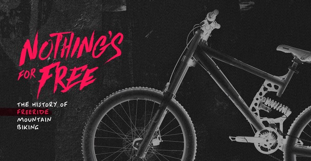 Nothing's for Free the History of Freeride Mountain Biking