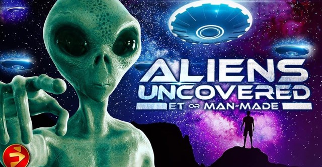 Aliens Uncovered: ET or Man-Made