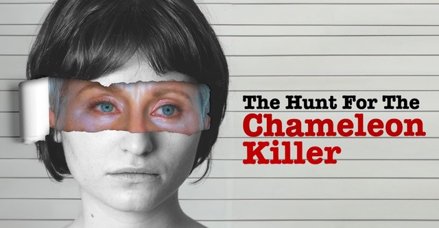 The Hunt for the Chameleon Killer