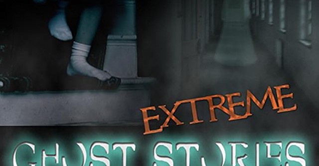 Extreme Ghost Stories