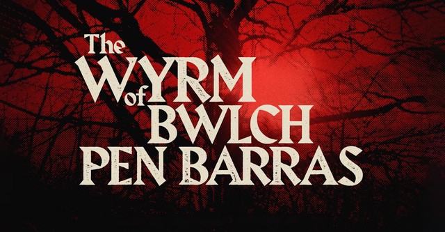 The Wyrm of Bwlch Pen Barras