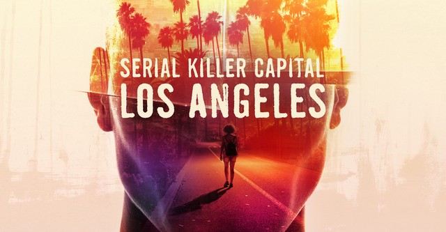 Serial Killer Capital: Los Angeles