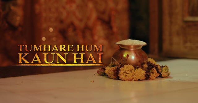 Tumhare Hum Kaun Hai - A Lovearranged Story