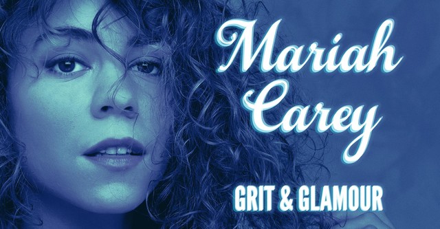 Mariah Carey: Grit and Glamour