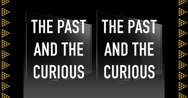 The Past and the Curious