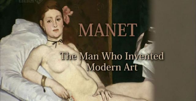 Manet: The Man Who Invented Modern Art