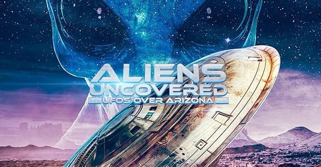 Aliens Uncovered: UFOs Over Arizona