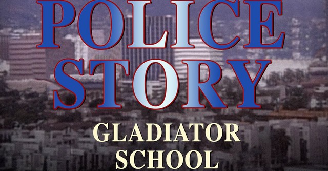 Police Story: Gladiator School