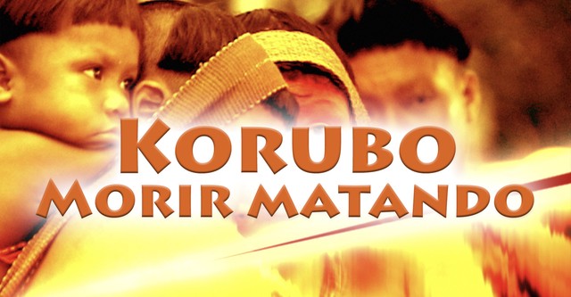 Korubo: Morir matando