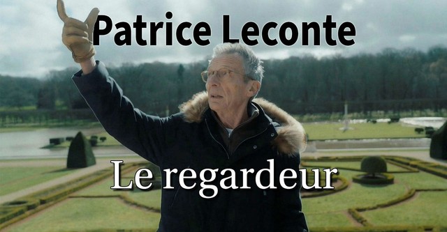 Patrice Leconte, le regardeur