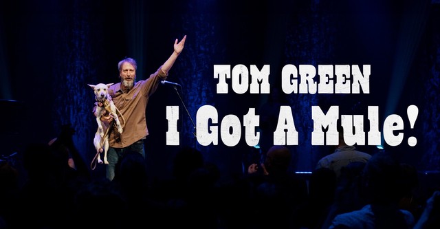 Tom Green: I Got A Mule!