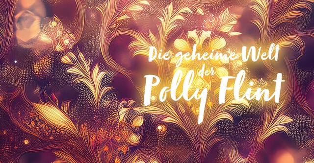 Die geheime Welt der Polly Flint