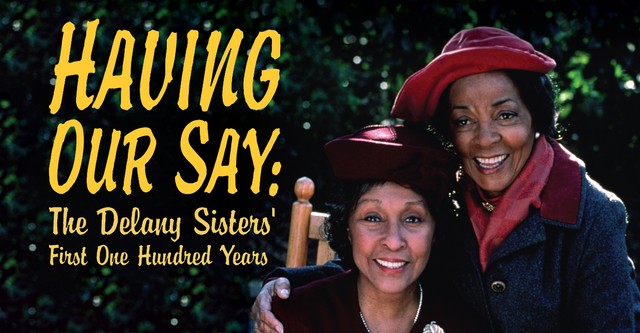 Having Our Say: The Delany Sisters' First 100 Years