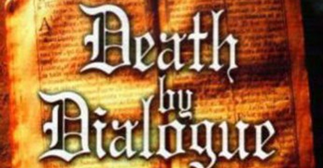 Death by Dialogue