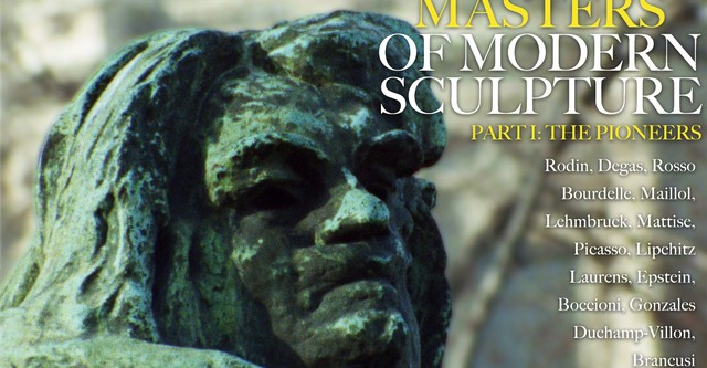 Masters of Modern Sculpture Part I: The Pioneers