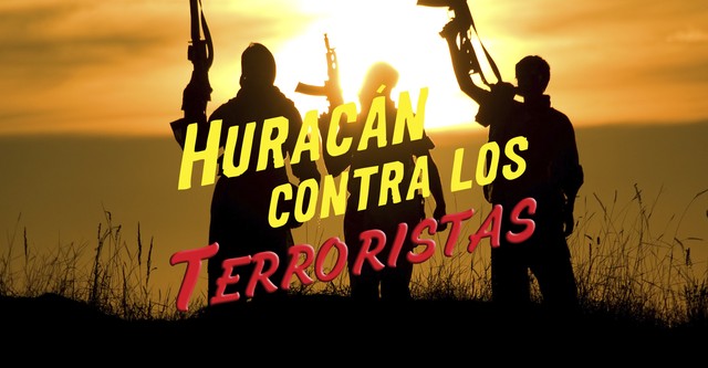 Huracán Ramírez contra los terroristas