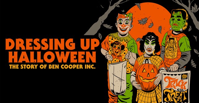 Dressing Up Halloween: The Story of Ben Cooper, Inc.