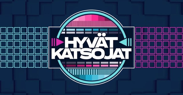 Hyvät katsojat