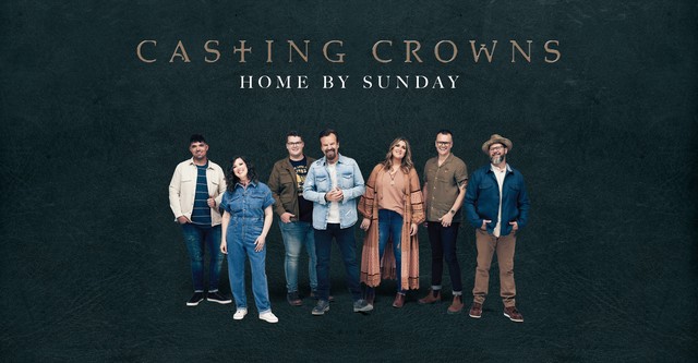 Casting Crowns: Home by Sunday