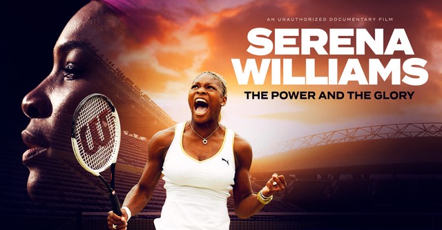 Serena Williams: The Power and the Glory