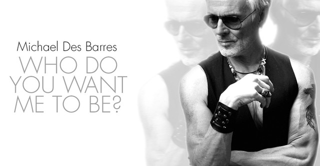 Michael Des Barres: Who Do You Want Me to Be?