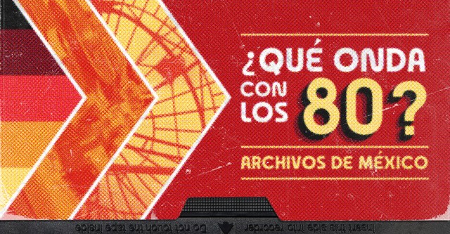 ¿Qué onda con los 80? Archivos de México
