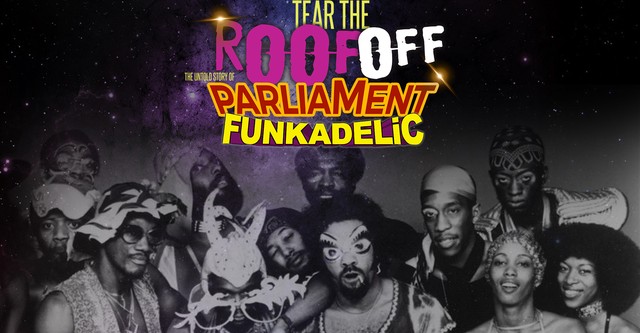 Tear the Roof Off-the Untold Story of Parliament Funkadelic