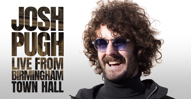 Josh Pugh: Live from Birmingham Town Hall