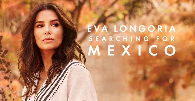 Eva Longoria: Searching for Mexico