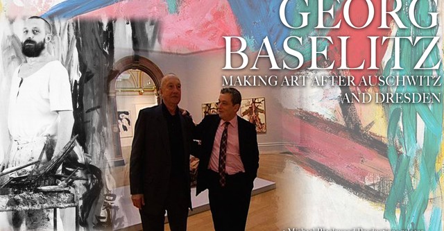 Georg Baselitz: Making Art after Auschwitz and Dresden