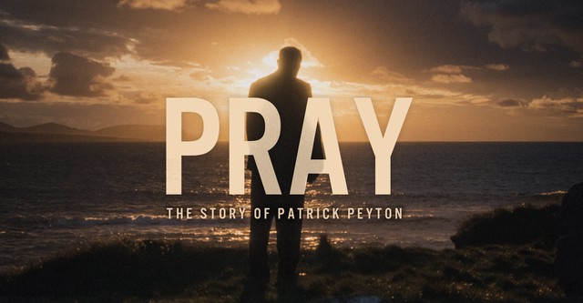 Pray: The Story of Patrick Peyton