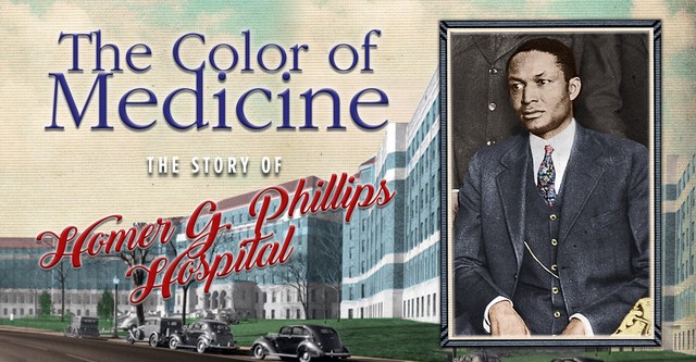 The Color of Medicine: The Story of Homer G. Phillips Hospital