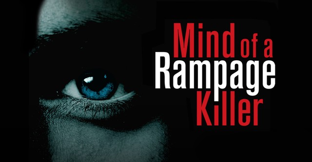 Mind of a Rampage Killer