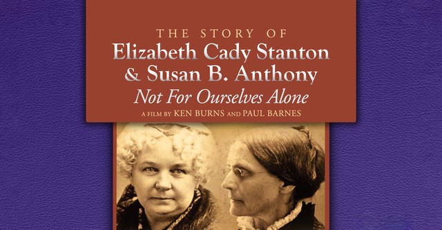 Not for Ourselves Alone: The Story of Elizabeth Cady Stanton & Susan B. Anthony