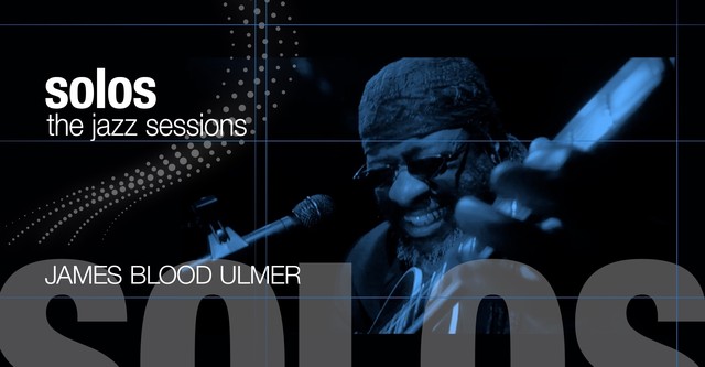 James Blood Ulmer: Solos - The Jazz Sessions