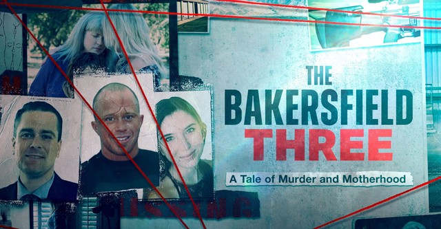 The Bakersfield 3: A Tale of Murder and Motherhood