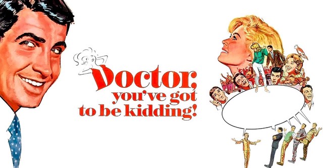 Doctor, You've Got to Be Kidding!