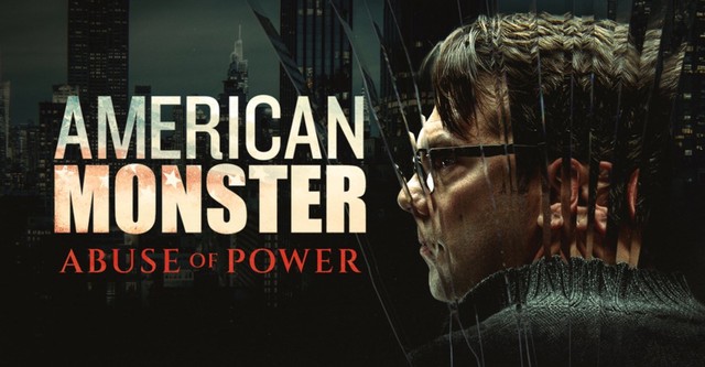 American Monster: Abuse of Power