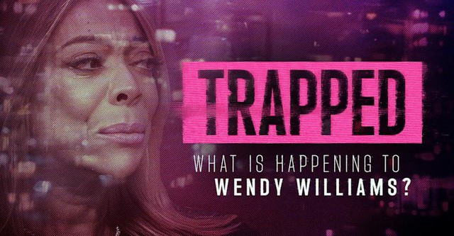 Trapped: What Is Happening to Wendy Williams?