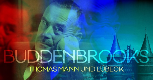 Buddenbrooks - Thomas Mann und Lübeck