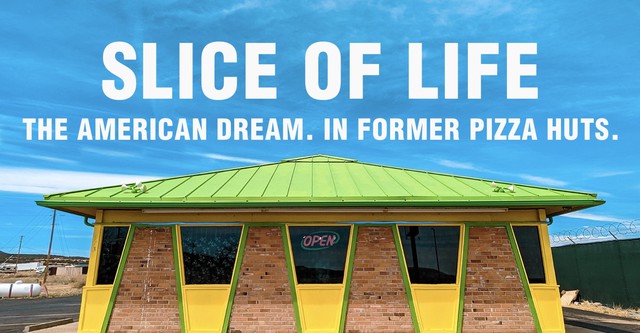 Slice of Life: The American Dream. In Former Pizza Huts.