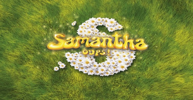 Samantha, Oups !