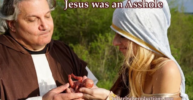 Jesus was an Asshole