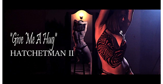 Give Me A Hug - Hatchetman 2