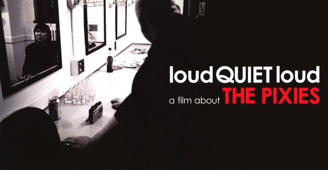 loudQUIETloud: A Film About the Pixies