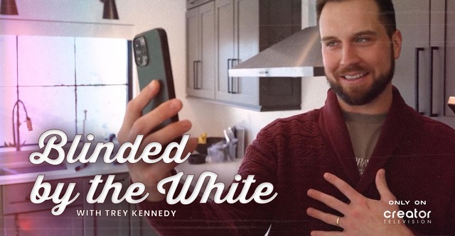 Blinded by the White with Trey Kennedy