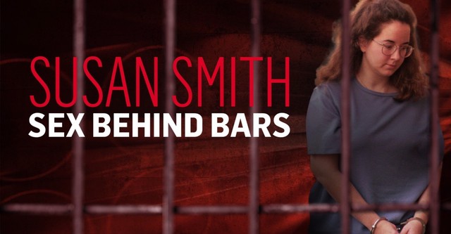 Susan Smith: Sex Behind Bars