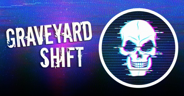 Graveyard Shift