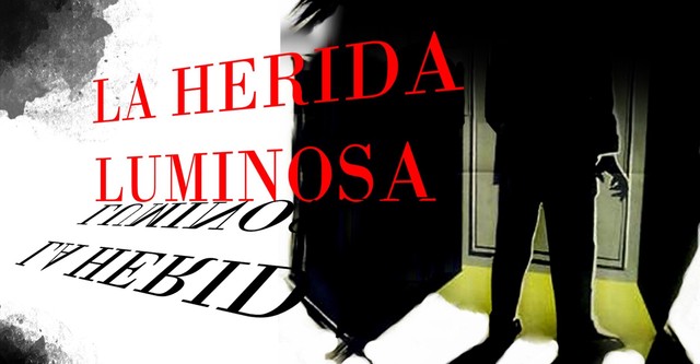 La herida luminosa